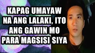 Kapag umayaw na ang lalaki ito ang gawin mo para magsisi siya #355