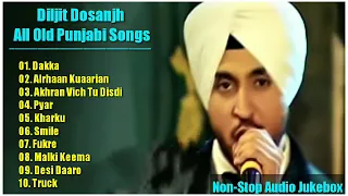 ll Diljit Dosanjh Old Punjabi Songs ll Best Punjabi Songs ll All Hit Old Songs ll Old is Gold ll