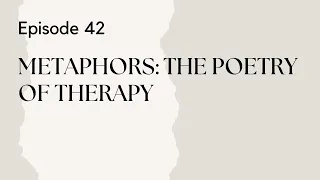 Talking Therapy Episode 42: Metaphors: The Poetry of Therapy