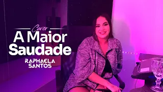 Raphaela Santos - A Maior Saudade (Cover "Henrique e Juliano")