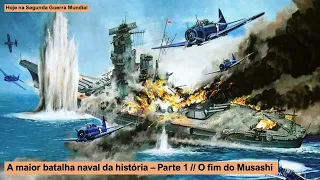 A maior batalha naval da história – Parte 1 – O fim do Musashi