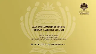 SADC Parliamentary Forum Plenary Assembly Session, 11th December 2021,