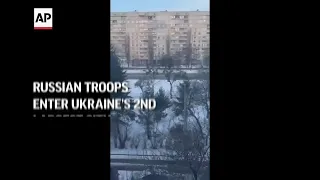 Russian troops enter Ukraine's 2nd largest city