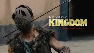 Kingdom (2019) Live Action Best Fight Scene | Arrows Don't Scare Us