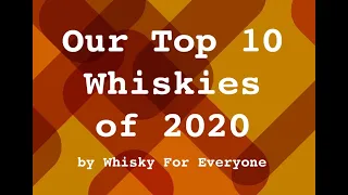 Our Top 10 Whiskies of 2020