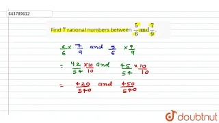 Find 7 rational numbers between (5)/(6) and (7)/(9). | 8 | RATIONAL NUMBERS | MATHS | ICSE | Dou...