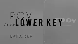 pov- Ariana Grande LOWER KEY KARAOKE VERSION