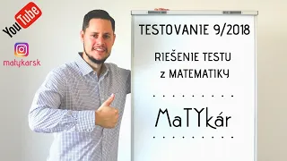 TESTOVANIE 9/2018 - RIEŠENIE TESTU z MATEMATIKY
