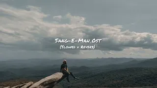 Sang-E-Mah Ost (Slowed + Reverb) | By Music Tube