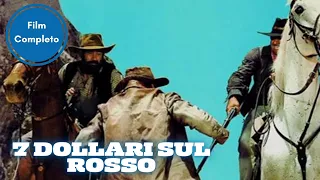 7 Dollari sul Rosso | Western | Film Completo in Italiano