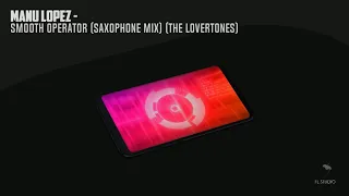 Manu Lopez - Smooth Operator (Saxophone Mix) (The LoverToneS)