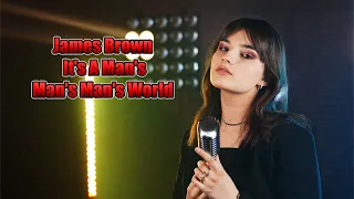 It's A Man's Man's World (James Brown); Cover by Rianna Rusu