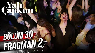 Yalı Çapkını 30. Bölüm 2.Fragman