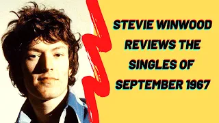 Stevie Winwood Reviews the Singles of September 1967