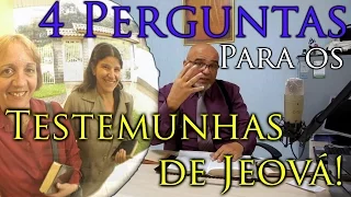 4 PERGUNTAS PARA OS TESTEMUNHAS DE JEOVÁ