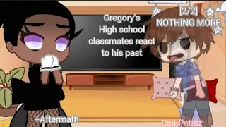 Gregory's high school classmates react to his past [2/2] [] Gcrv[] Fnaf Security Breach [] Read desc