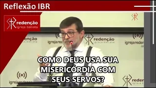 Como Deus usa sua misericórdia com seus servos?