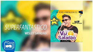 Wesley Safadão - Superfantástico [Bloco Vai Safadão - Fortal 2018 - 27.07.2018]