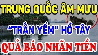 Trung Quốc Cho Người "TRẤN YỂM" Hồ Tây, Quả Báo Đến Rất Nhanh Và Cái Kết Bi Thảm | Triết Lý Tinh Hoa