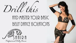 Drilling Deep into the Basics - Use this drill to strengthen all your belly dance movements
