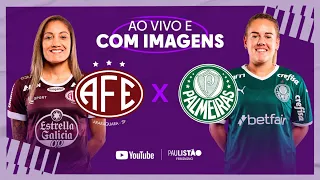 JOGO COMPLETO: FERROVIÁRIA X PALMEIRAS | SEMIFINAL JOGO DE IDA  | PAULISTÃO FEMININO 2022