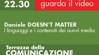 Daniele DOESN’T MATTER - I linguaggi e i contenuti dei nuovi media