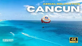 Cancún: Aerial Relaxation Experience filmed in 4K Ultra HD