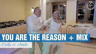 Esküvői nyitótánc | You are the reason + MIX  | Erika&Attila