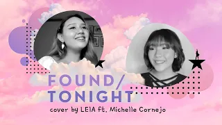 "Found/Tonight" - Lin Manuel Miranda and Ben Platt (Cover by LEIA ft.  Michelle Cornejo)