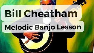 Bill Cheatham: Melodic Banjo Lesson