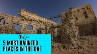 5 Most Haunted Places in The UAE | Curly Tales