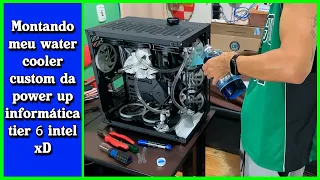 Montando meu water cooler custom da power up informática tier 6 intel