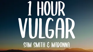 Sam Smith & Madonna - Vulgar (1 HOUR/Lyrics)