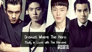 Dramas Where The Hero Madly in Love with The Heroine | Part II