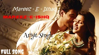 Mareez-E-Ishq Full Song | Tu Hath Rakh De Dil Pe Jara | Arijit Singh | Shakeel A | Latest Hindi Song