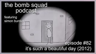 It's Such a Beautiful Day (2012) | The Bomb Squad Podcast #82