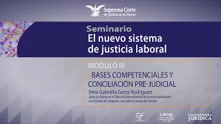 Miércoles 18 de mayo de 2022. "El Nuevo Sistema de Justicia Laboral". Módulo III.