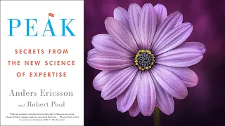 Book summary: "Peak: Secrets from the New Science of Expertise" by K. Anders Ericsson & Robert Pool