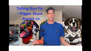 How to fix a tufting gun if the trigger is stuck and the gun is always on.