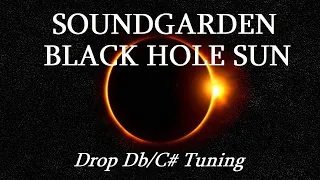 Soundgarden - Black Hole Sun - Drop Db/C# Tuning