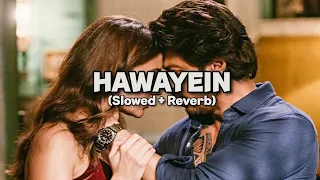 Hawayein (slowed & reverb) - Jab Harry Met Sejal|Shah Rukh Khan, Anushka