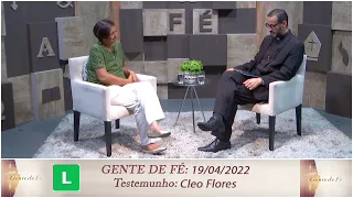 Gente de Fé - Testemunho: Cleo Flores (19/04/2022)