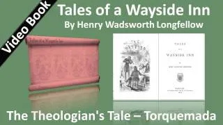 10 - Tales of a Wayside Inn - The Theologian's Tale - Torquemada