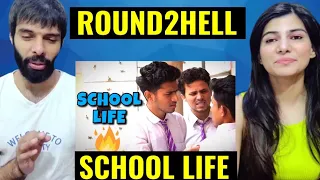 SCHOOL LIFE | Round2hell | R2h REACTION VIDEO | INDIAN REACTION