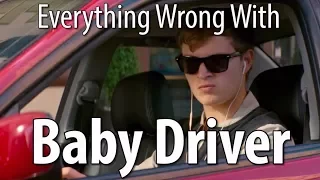 Everything Wrong With Baby Driver In 14 Minutes Or Less