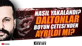 Barış Boyun Nasıl Yakalandı? / Daltonlar Boyun Çetesi'nden Ayrıldı mı?