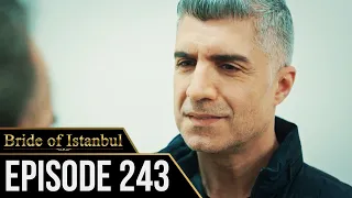 Bride of Istanbul - Episode 243 (English Subtitles) | Istanbullu Gelin