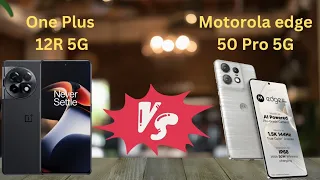 **"Motorola Edge 50 Pro vs OnePlus 12R: Detailed Comparison!"**