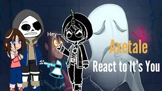 [ Axetale ] reacts to It's You || Undertale AU || Sans AU [ Axe! Sans ] || Frans || Gacha Club