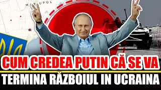 Cum Credea Putin Ca Se Va Termina Razboiul din Ucraina